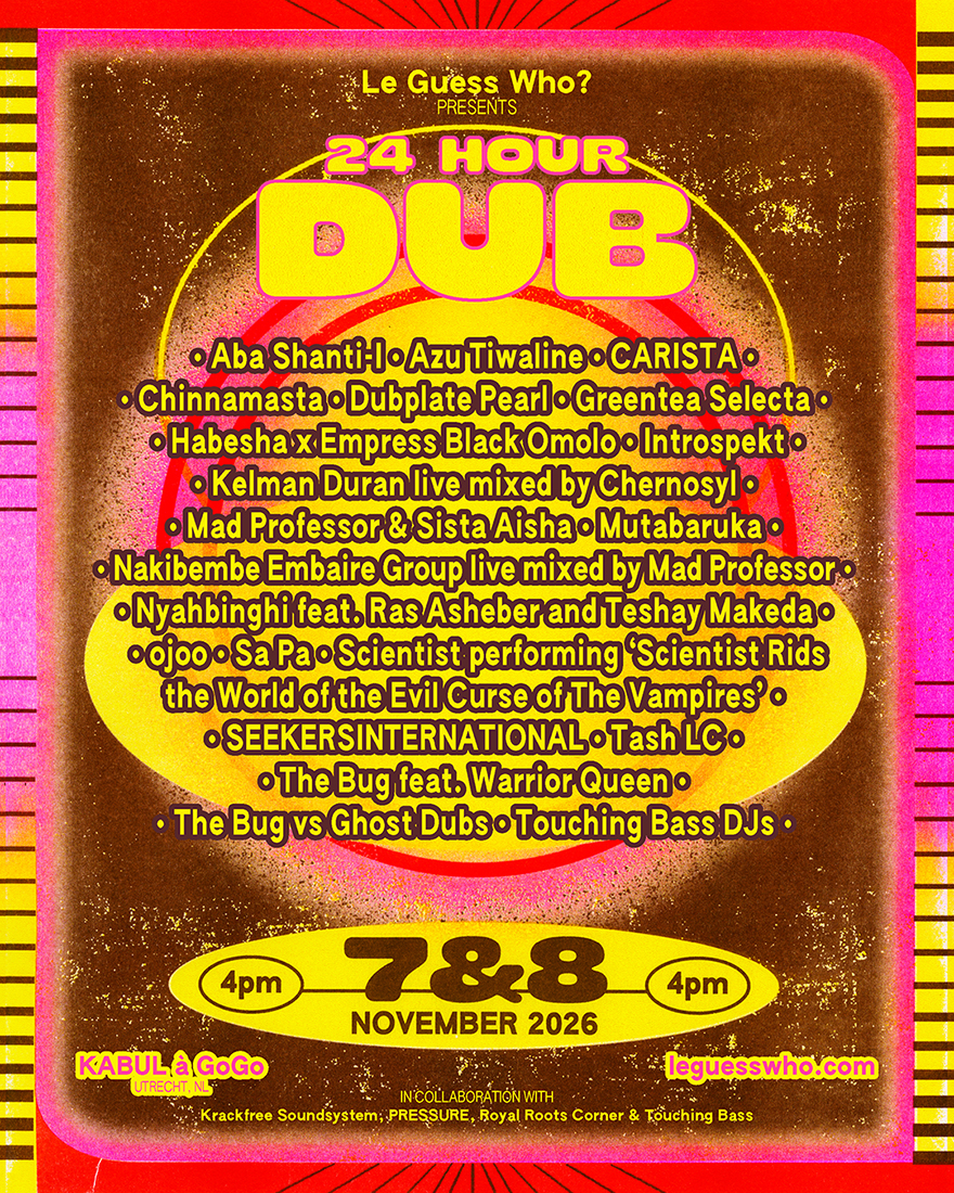 Le Guess Who? presents 24 HOUR DUB during 20th Anniversary Edition